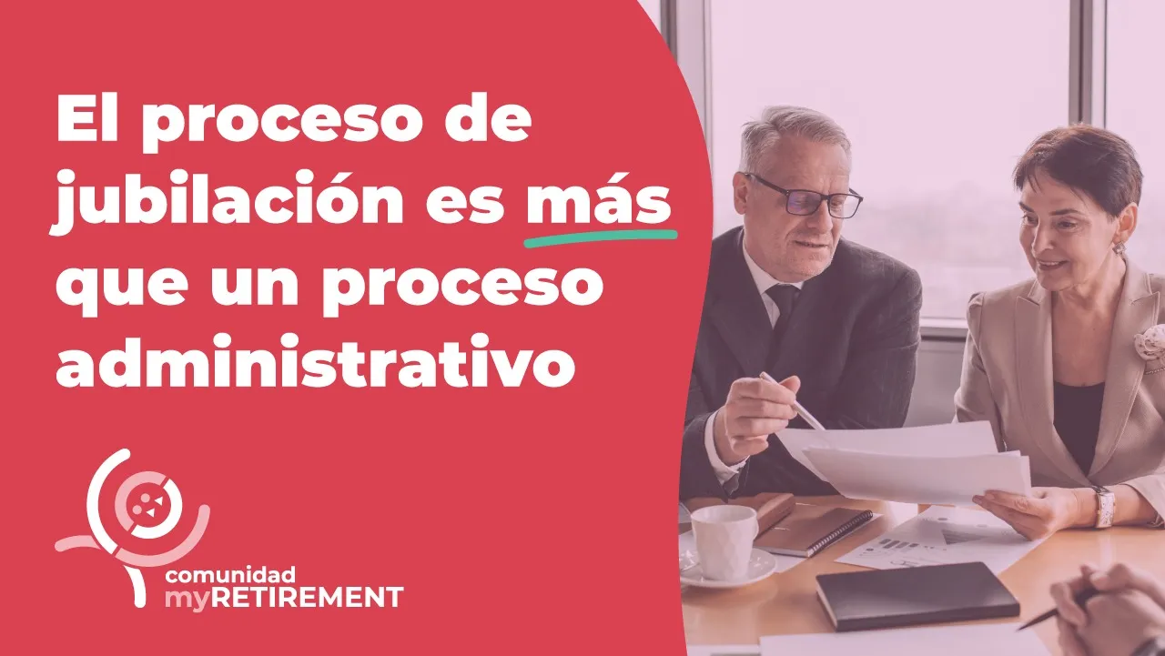 El proceso de jubilación es más que un proceso administrativo